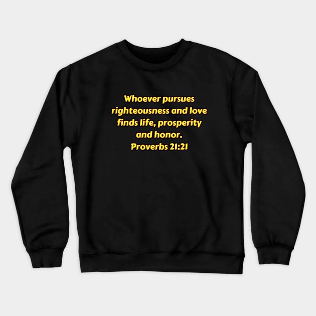 Bible Verse Proverbs 21:21 Crewneck Sweatshirt by Prayingwarrior